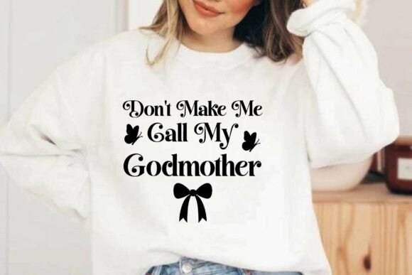 Don t Make Me Call My Godmother Svg Png Review