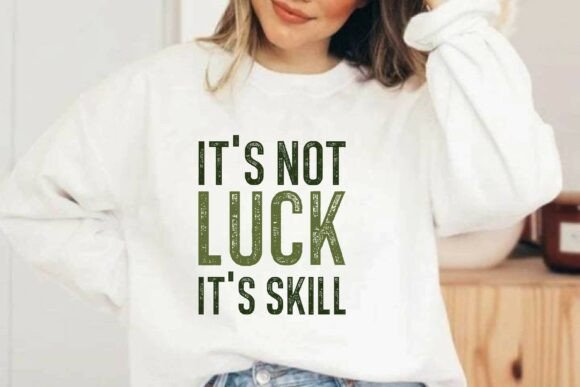 It’s Not Luck It’s Skill Svg T-shirt