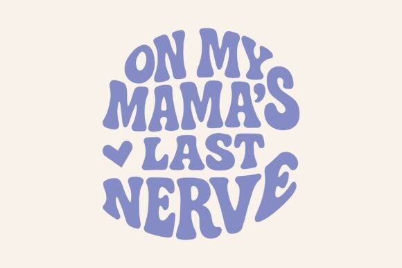Retro on My Mama s Last Nerve SVG PNG Review